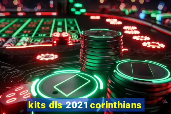 kits dls 2021 corinthians